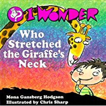 I Wonder Who Stretched the Giraffe's Neck