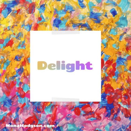 Delight, A Dicey Word www.monahodgson.com